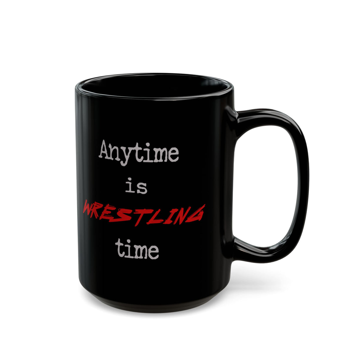 Anytime is Wrestling Time Coffee Mug 15oz
